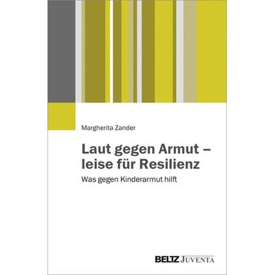 Laut gegen Armut – leise für Resilienz, Taschenbuch von Margherita Zander, Juventa Verlag ein Imprint der Beltz Verlagsgruppe GmbH & Co. KG,