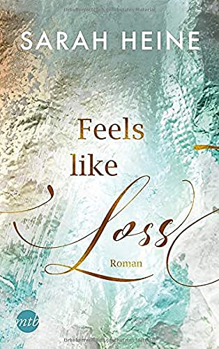 Sarah Heine - Feels like Loss (Feels-like-Reihe, Band 2) - Preis vom 09.10.2026 07:28:09 h