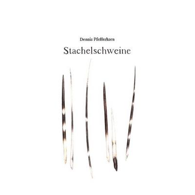 Stachelschweine, Taschenbuch von Dennis Pfefferkorn, BoD – Books on Demand, 978-3-7562-5641-9