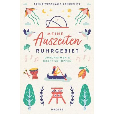 Meine Auszeiten - Ruhrgebiet, Taschenbuch von Tanja Wesskamp-Lenkewitz, Droste Verlag GmbH