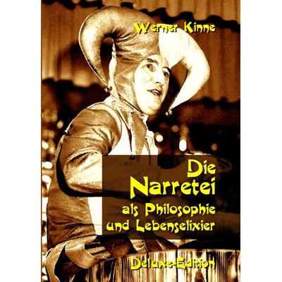 Die Narretei, Taschenbuch von Werner Kinne, BoD – Books on Demand, 978-3-8391-4691-0