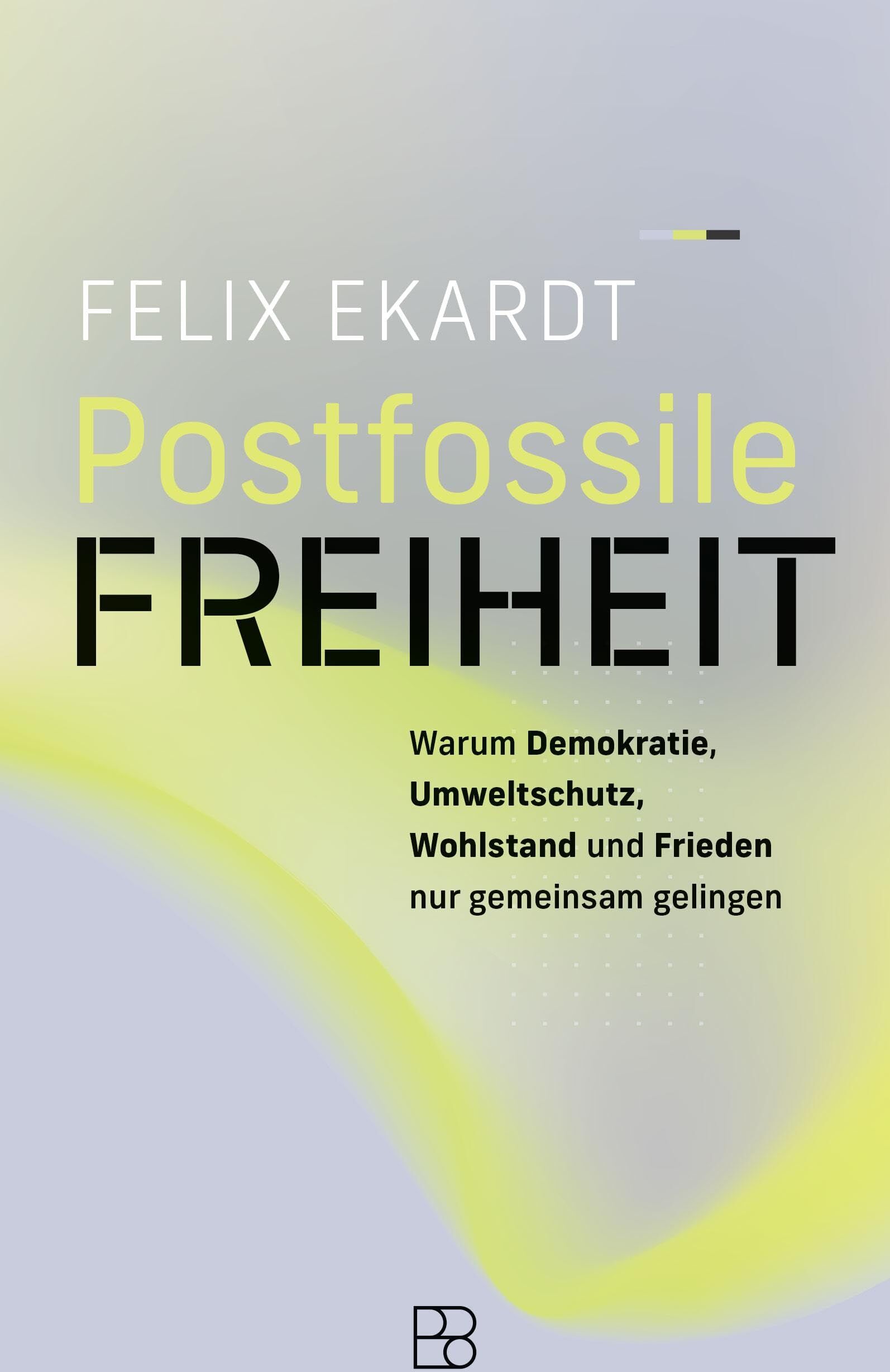 Felix Ekardt - Postfossile Freiheit: Warum Demokratie, Umweltschutz, Wohlstand und Frieden nur gemeinsam gelingen - Preis vom 09.10.2026 07:28:09 h