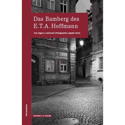 Das Bamberg des E.T.A.Hoffmann, Taschenbuch von Jürgen K. Hultenreich, Edition A. B. Fischer, 978-3-937434-78-0