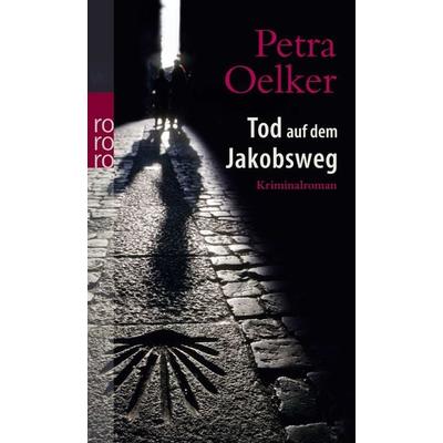 Tod auf dem Jakobsweg, Taschenbuch von Petra Oelker, Rowohlt Taschenbuch