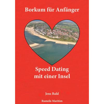 Borkum für Anfänger, Taschenbuch von Jens Bald, Rumeln Maritim, 978-3-00-084160-6