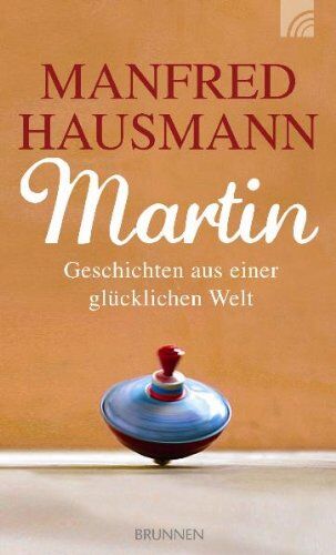 Manfred Hausmann - Martin: Geschichten aus einer glücklichen Welt - Preis vom 18.10.2026 19:22:15 h
