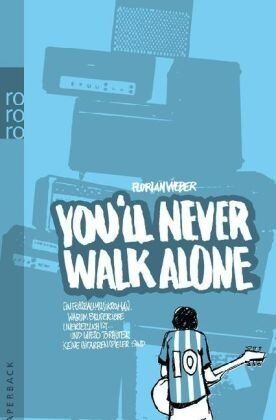 Florian Weber - You'll Never Walk Alone. Ein Fußballmusikroman - Preis vom 12.10.2026 11:37:12 h