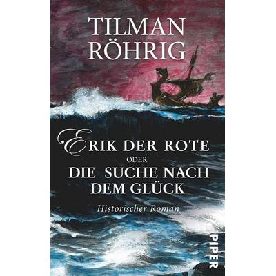 Erik der Rote oder Die Suche nach dem Glück, Taschenbuch von Tilman Röhrig, Piper