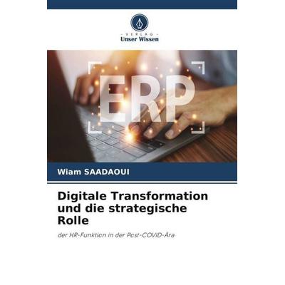 Digitale Transformation und die strategische Rolle, Taschenbuch von Wiam Saadaoui, Verlag Unser Wissen