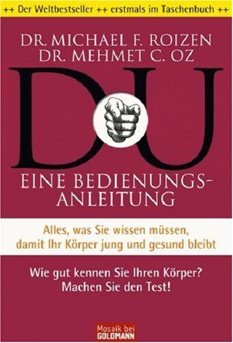 Oz, Mehmet C. - DU - Eine Bedienungsanleitung: Alles, was Sie wissen müssen, damit Ihr Körper jung und gesund bleibt - Wie gut kennen Sie Ihren Körper? Machen Sie den Test! - Preis vom 30.09.2026 22:30:23 h