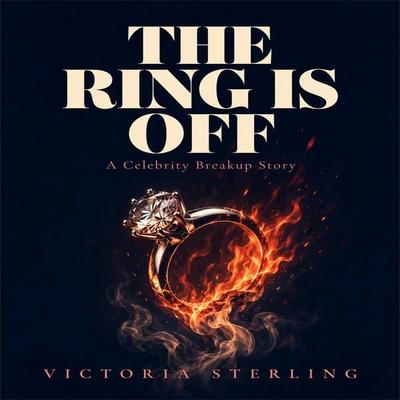 The Ring Is Off: A Celebrity Breakup Story - Victoria Sterling, Audio, 4071498606391