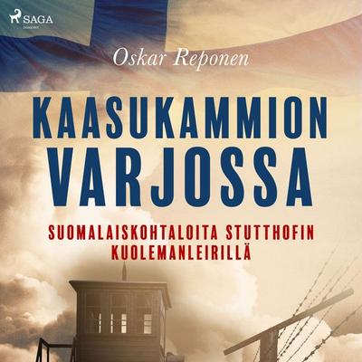 Kaasukammion varjossa: suomalaiskohtaloita Stutthofin kuolemanleirillä - Oskar Reponen, Audio, 9788726696394