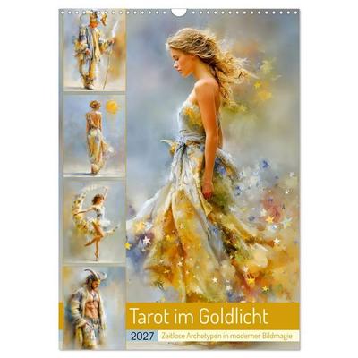 Tarot im Goldlicht. Zeitlose Archetypen in moderner Bildmagie (Wandkalender 2027 DIN A3 hoch), CALVENDO Monatskalender