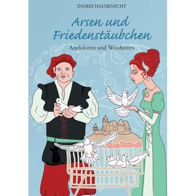 Arsen und Friedenstäubchen, Taschenbuch von Ingrid Hausknecht, Buchschmiede, 978-3-99057-371-6