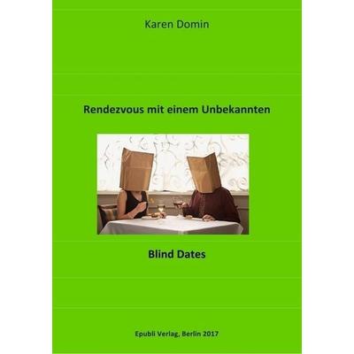 Rendezveous mit einem Unbekannten, Taschenbuch von Karen Domin, Epubli, 978-3-7467-1022-8
