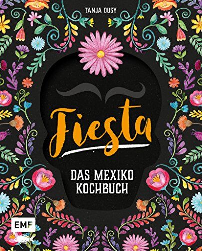 Tanja Dusy - Fiesta – Das Mexiko-Kochbuch: Enchiladas, Tacos & Guacamole: Über 80 authentische Rezepte für zu Hause - Preis vom 30.09.2026 22:30:23 h