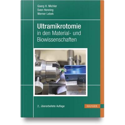Ultramikrotomie in den Material- und Biowissenschaften, Gebundene Ausgabe von Goerg H. Michler,Sven Henning,Werner Lebek, Carl Hanser,