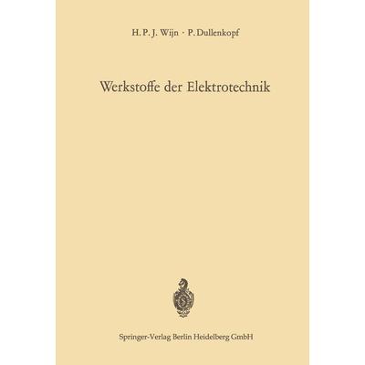 Werkstoffe der Elektrotechnik, Taschenbuch von Henricus P.J. Wijn,Peter Dullenkopf, Springer Berlin, 978-3-642-88698-0