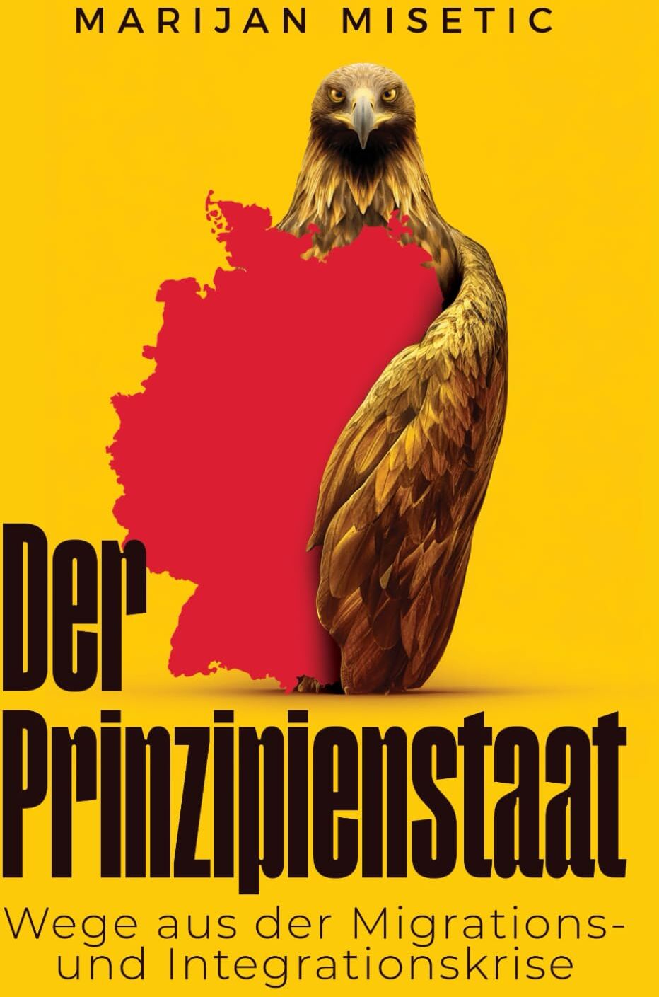 Marijan Misetic - Der Prinzipienstaat: Wege aus der Migrations- und Integrationskrise - Preis vom 09.10.2026 07:28:09 h