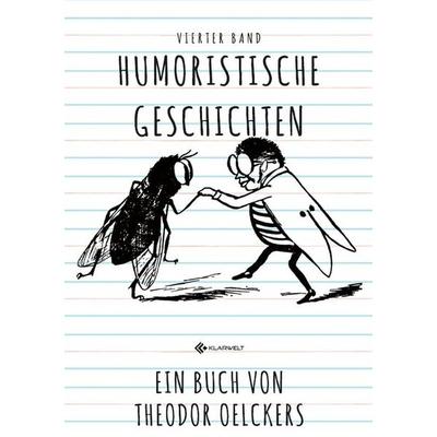Humoristische Geschichten, Taschenbuch von Theodor Oelckers, Epubli, 978-3-7485-3299-6