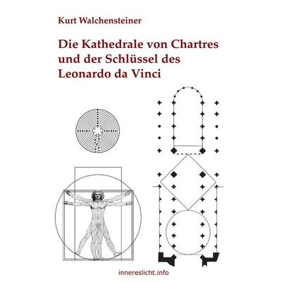 Die Kathedrale von Chartres und der Schlüssel des Leonardo da Vinci, Taschenbuch von Kurt Walchensteiner, BoD – Books on Demand, 978-3-7519-3612-5