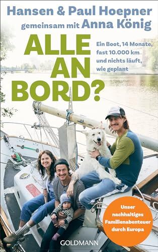 Hansen Hoepner - Alle an Bord: Ein Boot, 14 Monate, fast 10.000 Kilometer, und nichts läuft, wie geplant - Unser nachhaltiges Familienabenteuer durch Europa - Preis vom 09.10.2026 07:28:09 h
