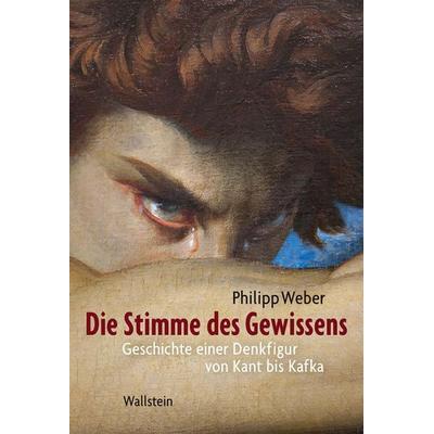 Die Stimme des Gewissens, Gebundene Ausgabe von Philipp Weber, Wallstein Verlag, 978-3-8353-6098-3