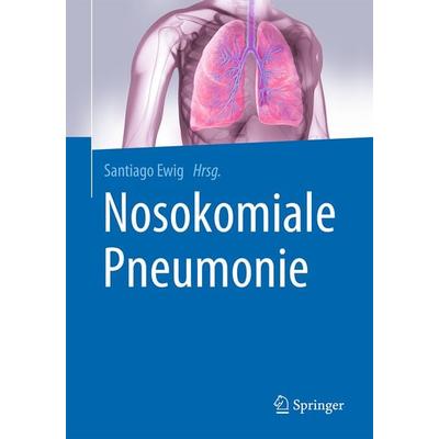 Nosokomiale Pneumonie, Gebundene Ausgabe von , Springer Berlin, 978-3-662-49820-0