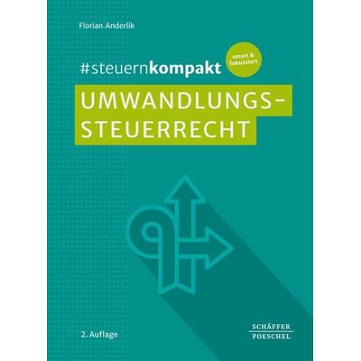 & steuernkompakt Umwandlungssteuerrecht, Taschenbuch von Florian Anderlik, Schäffer-Poeschel, 978-3-7910-6453-6