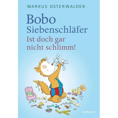 Bobo Siebenschläfer: Ist doch gar nicht schlimm!, Gebundene Ausgabe von Markus Osterwalder, Rotfuchs, 978-3-7571-0068-1