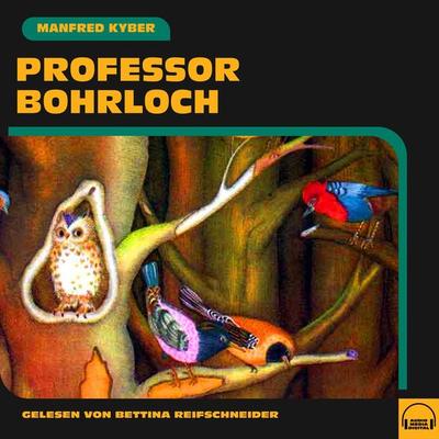 Professor Bohrloch - Manfred Kyber, Audio, 9783991589808