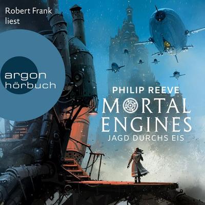 Mortal Engines - Jagd durchs Eis - Philip Reeve, Audio, 9783732452392