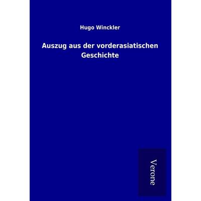 Auszug aus der vorderasiatischen Geschichte, Taschenbuch von Hugo Winckler, BoD - Books on Demand