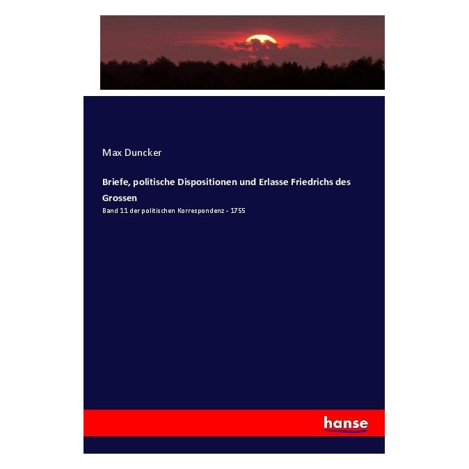 Hansebooks Briefe, politische Dispositionen und Erlasse Friedrichs des Grossen (Deutsch, Softcover, Max Duncker) (57136890)