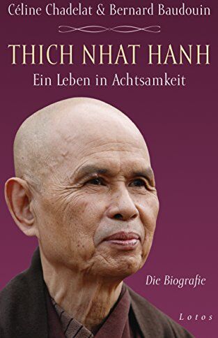 Céline Chadelat - Thich Nhat Hanh - Ein Leben in Achtsamkeit: Die Biografie - Preis vom 10.10.2026 11:48:34 h
