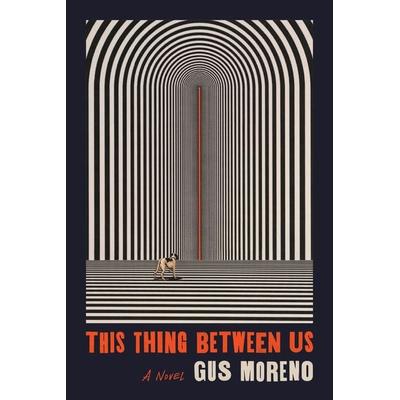 This Thing Between Us, Taschenbuch von Gus Moreno, Macmillan US, 978-0-374-53923-8