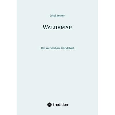 Waldemar, Gebundene Ausgabe von Josef Becker, Tredition, 978-3-384-68598-8