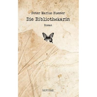 Die Bibliothekarin, Gebundene Ausgabe von Peter Marius Huemer, Septime Verlag, 978-3-99120-023-9