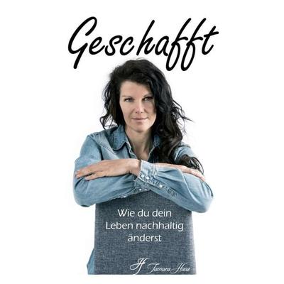 Geschafft, Taschenbuch von Tamara Haas, Tredition, 978-3-7497-1126-0