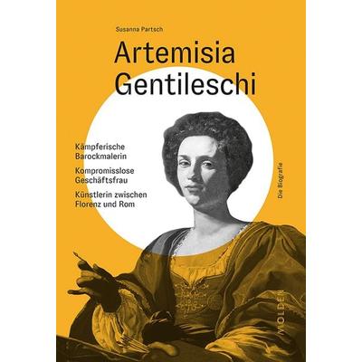 Artemisia Gentileschi, Gebundene Ausgabe von Susanna Partsch, Molden Verlag in Verlagsgruppe Styria GmbH & Co. KG, 978-3-222-15080-7