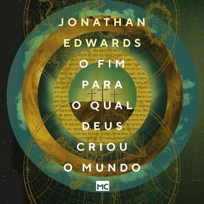 O fim para o qual Deus criou o mundo - Jonathan Edwards, Audio, 9786586027549
