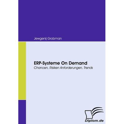 ERP-Systeme On Demand, Taschenbuch von Jewgenij Grobman, Diplomica Verlag GmbH, 978-3-8366-6626-8