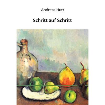 Schritt auf Schritt, Gebundene Ausgabe von Andreas Hutt, BoD – Books on Demand, 978-3-7526-2759-6