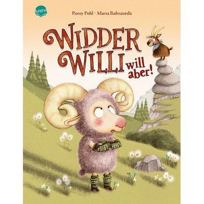 Widder Willi will aber!, Gebundene Ausgabe von Romy Pohl, Arena, 978-3-401-72076-0