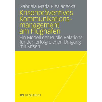 Krisenpräventives Kommunikationsmanagement am Flughafen, Taschenbuch von Gabriela Maria Biesiadecka, VS Verlag für Sozialwissenschaften,