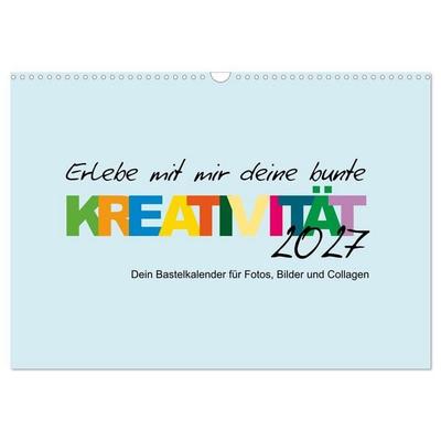 Erlebe mit mir deine bunte Kreativität (Wandkalender 2027 DIN A3 quer), CALVENDO Monatskalender