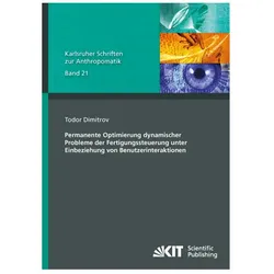 Permanente Optimierung dynamischer Probleme der Fertigungssteuerung unter Einbeziehung von Benutzeri, Fachbücher von Todor Dimitrov