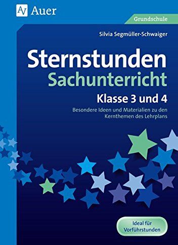 Silvia Segmüller-Schwaiger - Sternstunden Sachunterricht - Klasse 3 und 4: Besondere Ideen und Materialien zu den Kernthemen des Lehrplans (Sternstunden Grundschule) - Preis vom 06.10.2026 07:26:00 h