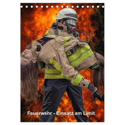 Feuerwehr - Einsatz am Limit (Tischkalender 2027 DIN A5 hoch), CALVENDO Monatskalender