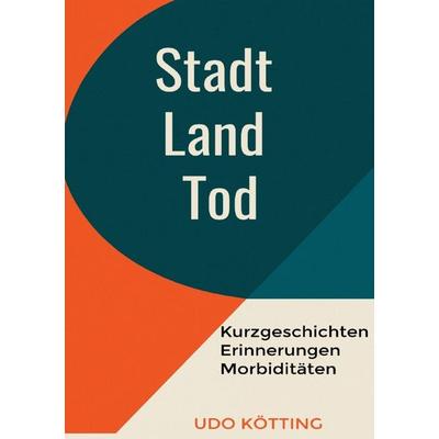 Stadt Land Tod, Taschenbuch von Udo Kötting, Epubli, 978-3-565-16486-8